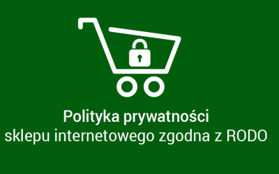 Polityka prywatności sklepu internetowego zgodna z RODO – zmiany ważne dla Sprzedawców Internetowych