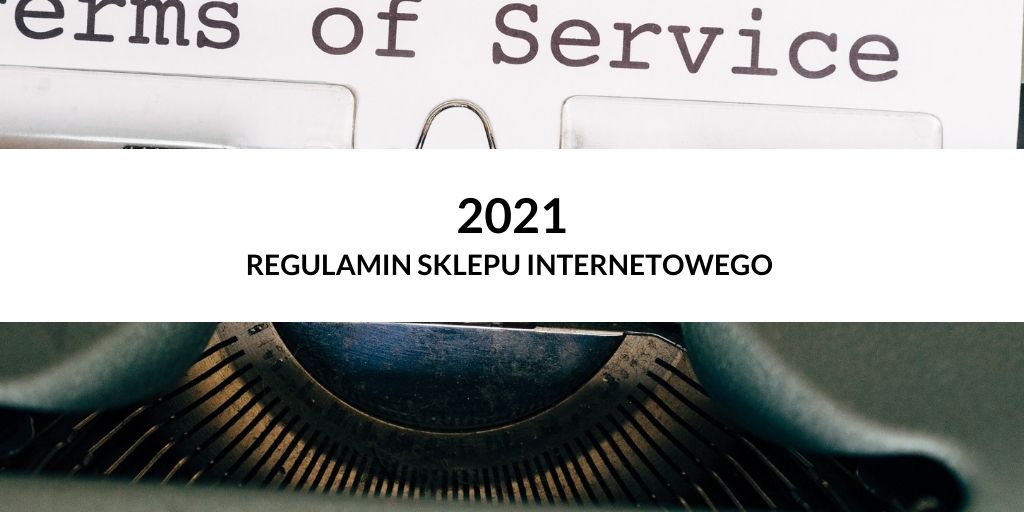 Regulamin sklepu internetowego 2021 – pigułka prawna dla Sprzedawców o zmianach w prawie