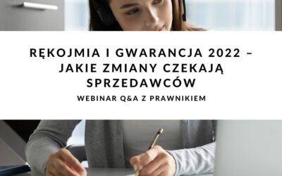 Webinar Q&A z prawnikiem | Rękojmia i gwarancja 2022 – jakie zmiany czekają Sprzedawców od 28 maja 2022 roku?