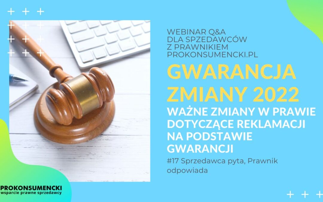 Webinar Q&A z prawnikiem | GWARANCJA PO NOWEMU – Gwarancja vs. dyrektywa OMNIBUS, towarowa i cyfrowa – czy i jakie zmiany czekają Sprzedawców i Gwarantów