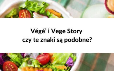 Végé’ i Vege Story – czy te znaki są podobne i można odmówić rejestracji drugiego z nich